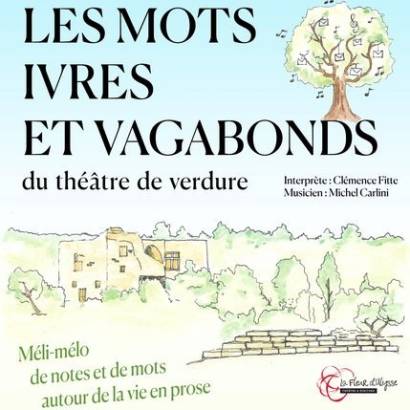 Les Mots Ivres et Vagabonds du Théâtre de Verdure Les Mots Ivres et Vagabonds du Théâtre de Verdure