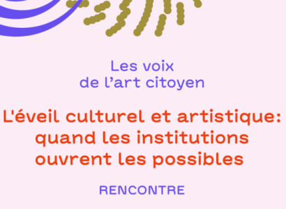 Table ronde - L'éveil culturel et artistique : quand les institutions ouvrent les possibles