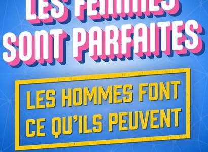 Les femmes sont parfaites, les hommes font ce qu'ils peuvent