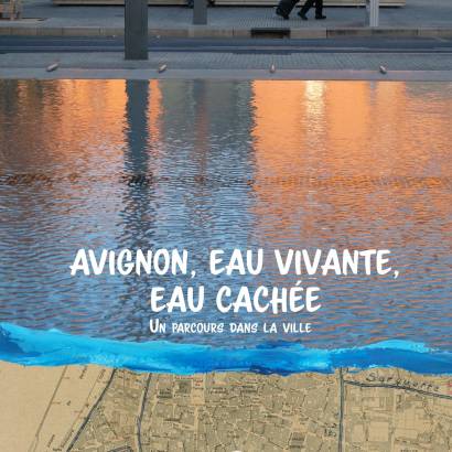 „Avignon, eau vivante, eau cachée“, ein Stadtrundgang zum Thema Wasser