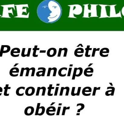 Café Philo : PEUT-ON ETRE ÉMANCIPÉ ET CONTINUER... Le 11 mars 2025