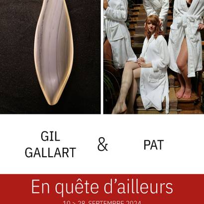 « En quête d’ailleurs » - Gil Gallart, sculpteur – Pat, photographe